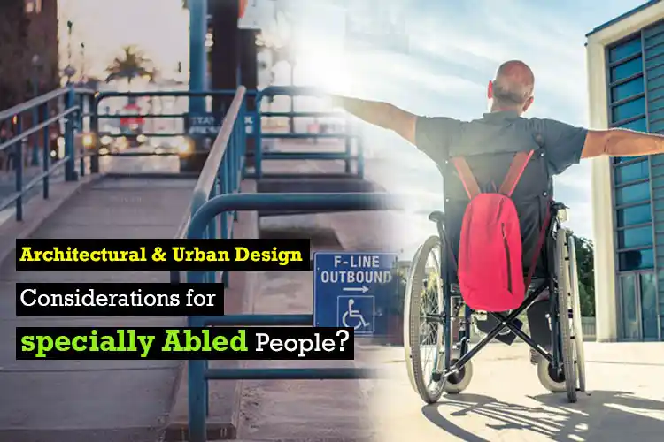 
										Architectural & Urban Design Considerations for specially Abled People