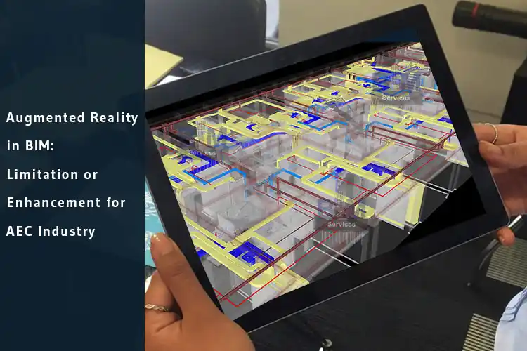 
										Augmented Reality in BIM: Limitation or Enhancement for AEC Industry