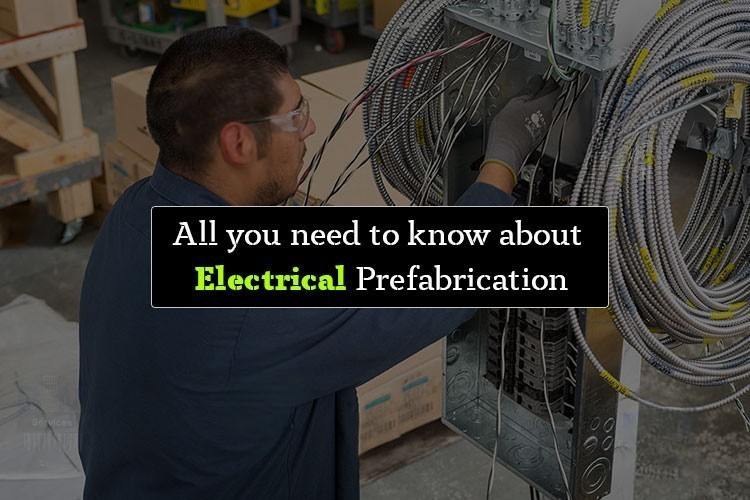 
										All you need to know about Electrical Prefabrication