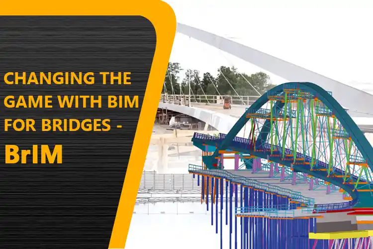 
										Changing the game with BIM for Bridges – BrIM