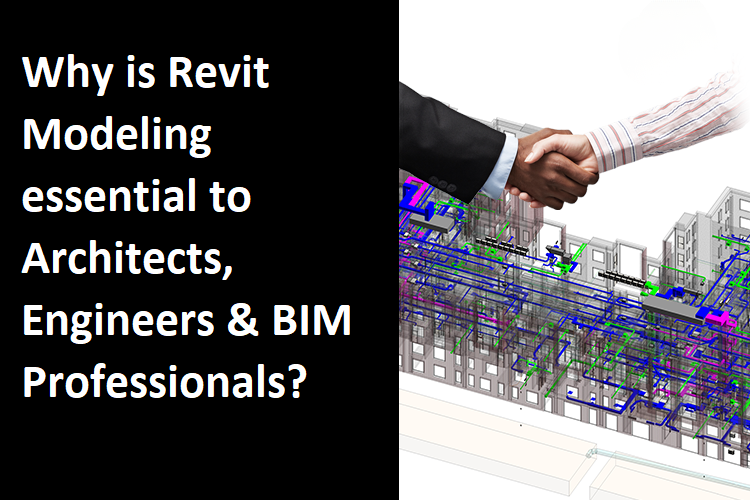 
										Why is Revit Modeling essential to Architects, Engineers & BIM Professionals?