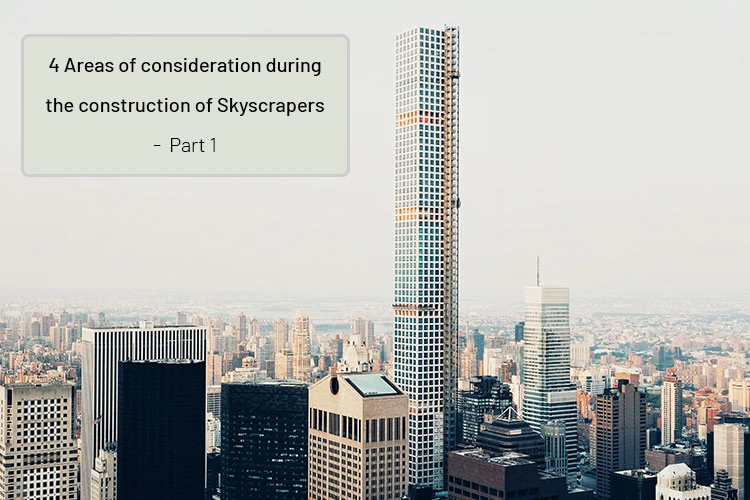
										4 Areas of consideration during the construction of Skyscrapers- Part 1