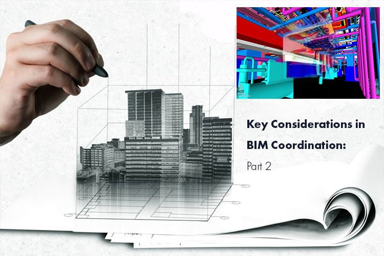 
										Key considerations for a successful multidisciplinary BIM Coordination: Part 2