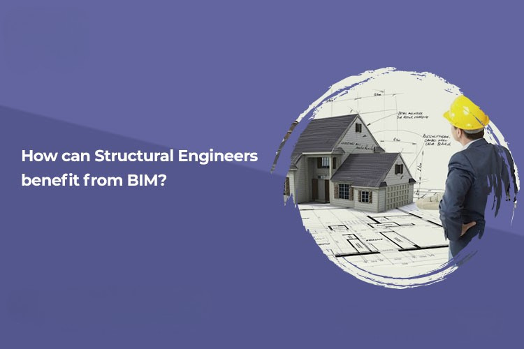 
										How can Structural Engineers benefit by utilizing BIM services?