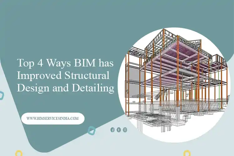 
										Top 4 Ways BIM has Improved Structural Design and Detailing