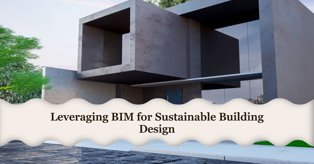 
										Leveraging BIM for sustainable building design and energy efficiency