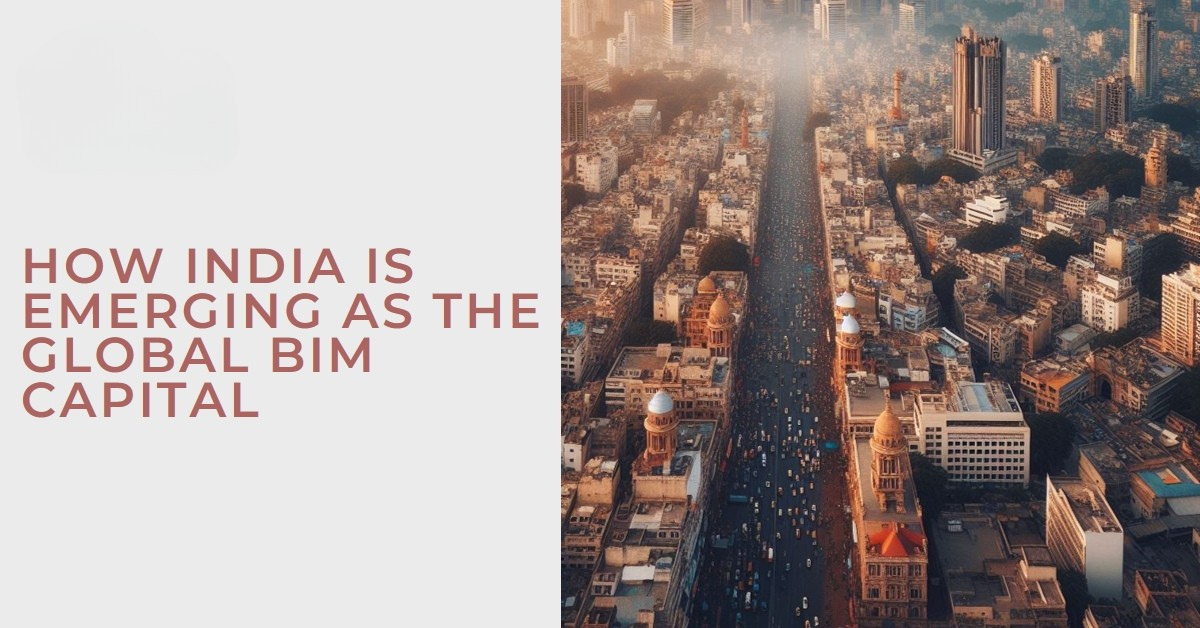 
										How India is emerging as the global BIM capital