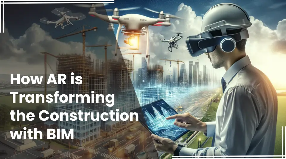 
										Bridging the Gap: How AR is Transforming the Construction with BIM 