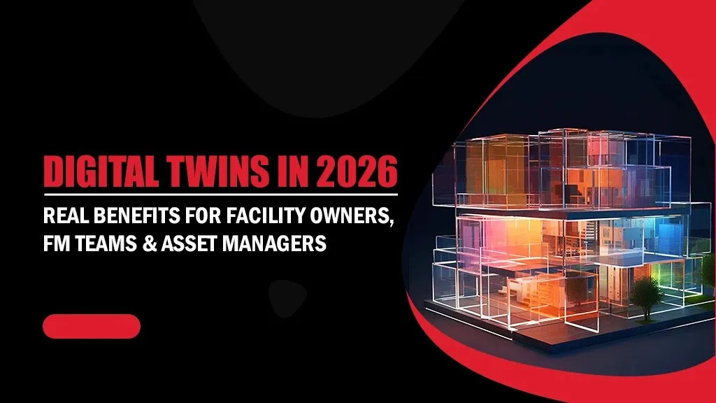 
										Digital Twins in 2026: Real Benefits for Facility Owners, FM Teams & Asset Managers
